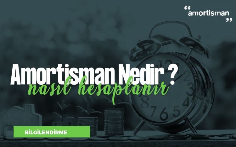 Amortisman Nedir Ve Nasıl Hesaplanır?