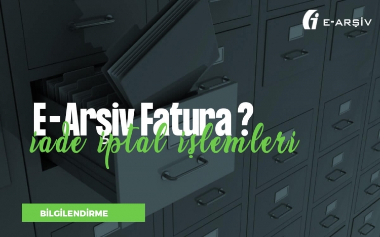 e-Arşiv Fatura Nasıl İptal Veya İade Edilir?