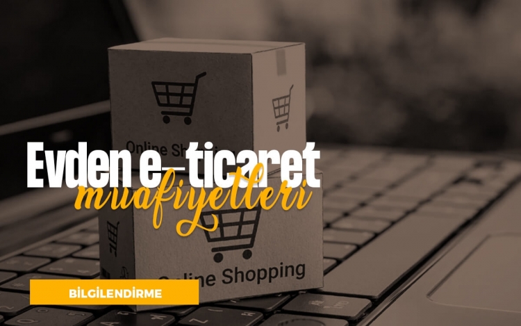Evden e-Ticaret Muafiyeti