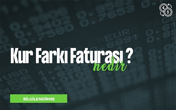 Kur Farkı Faturası Nedir?