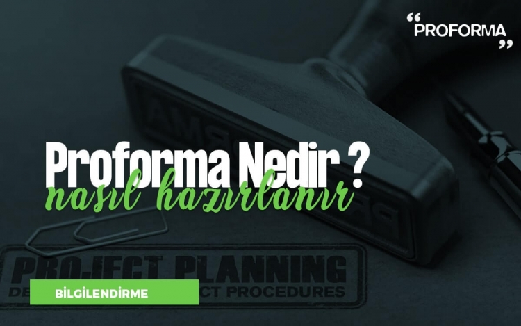 Proforma Nedir? Nasıl Hazırlanır?